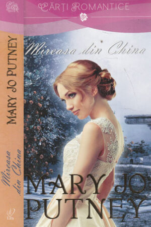 Mireasa din china (Mary Jo Putney) colectia Lira