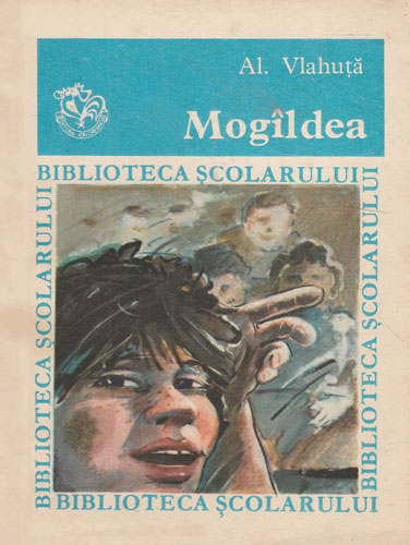 Mogaldea (Alexandru Vlahuta) colectia Biblioteca scolarului Mogaldea (Alexandru Vlahuta) colectia Biblioteca scolarului