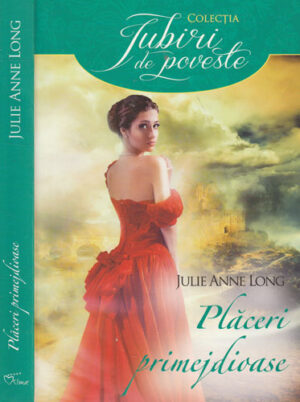 Placeri primejdioase (Julie Anne Long) colectia Iubiri de poveste
