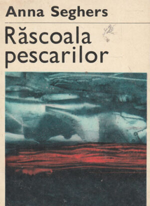 Rascoala pescarilor (Anna Seghers)
