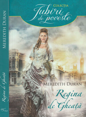 Regina de gheata (Meredith Duran) colectia Iubiri de poveste