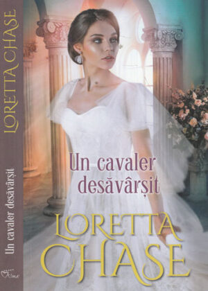 Un cavaler desavarsit (Loretta Chase) colectia Iubiri de poveste