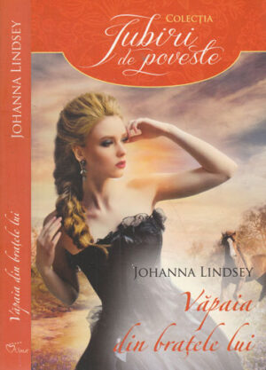 Vapaia din bratele lui (Johanna Lindsey) colectia Iubiri de poveste
