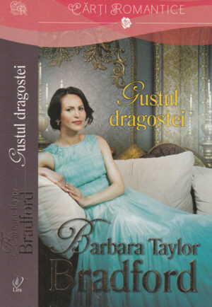 Gustul dragostei (Barbara Taylor Bradford) colectia Lira