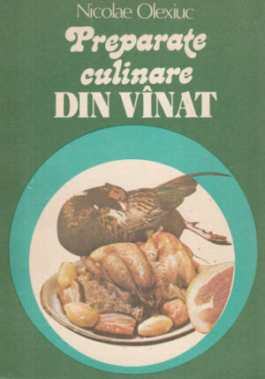Preparate culinare din vanat (Nicolae Olexiuc) carte de bucate