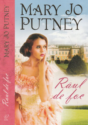 Raul de foc (Mary Jo Putney) colectia Lira