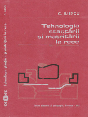 Tehnologia stantarii si matritarii la rece (C. Iliescu) - stante si matrite