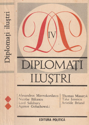 Diplomati ilustri vol. IV (Alexandros Mavrokordatos, Nicolae Balcescu, Lord Salisbury) antologie Diplomati ilustri vol. IV (Alexandros Mavrokordatos, Nicolae Balcescu, Lord Salisbury) antologie