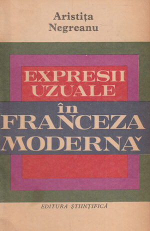 Expresii uzuale in franceza moderna (Aristita Negreanu)
