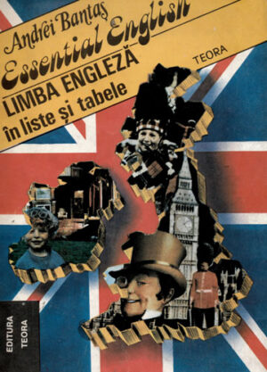 Limba engleza in liste si tabele (Andrei Bantas) colectia Essential English