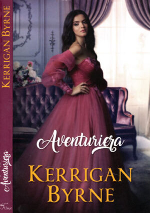 Aventuriera (Kerrigan Byrne) colectia Iubiri de poveste
