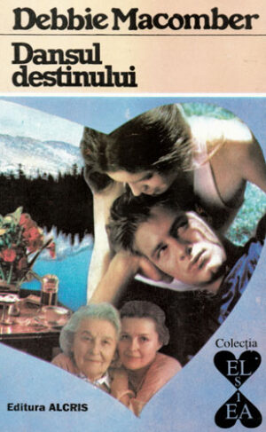 Dansul destinului (Debbie Macomber) Colectia El si Ea nr. 25