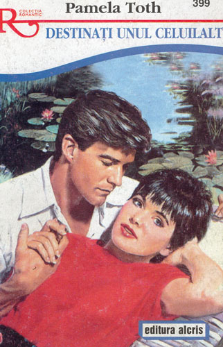 Destinati unul celuilalt (Pamela Toth) colectia Romantic nr. 399