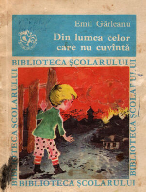 Din lumea celor care nu cuvanta (Emil Garleanu) colectia Biblioteca scolarului