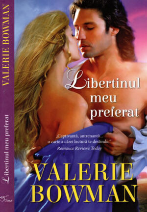 Libertinul meu preferat (Valerie Bowman) colectia Iubiri de poveste
