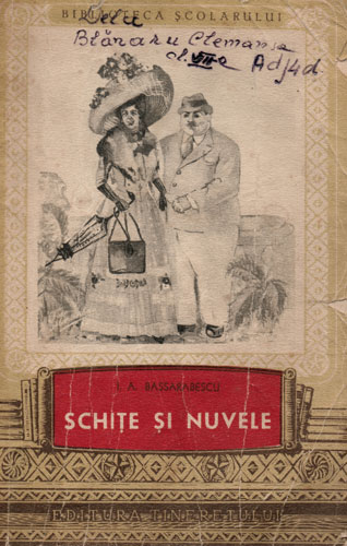 Schite si nuvele (I. A. Bassarabescu) colectia Biblioteca scolarului Schite si nuvele (I. A. Bassarabescu) colectia Biblioteca scolarului
