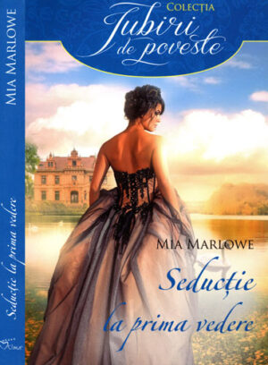 Seductie la prima vedere (Mia Marlowe) colectia Iubiri de poveste