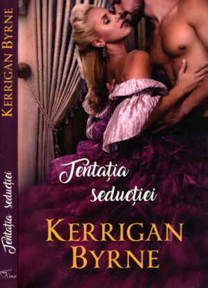 Tentatia seductiei (Kerrigan Byrne) colectia Iubiri de poveste