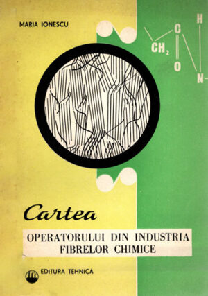 Cartea operatorului din industria fibrelor chimice (Maria Ionescu)