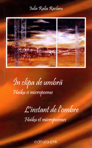 In clipa de umbra (Iulia Ralia Raclaru) volum bilingv romana-franceza