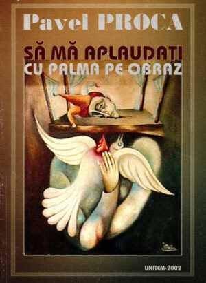 Sa ma aplaudati cu palma pe obraz (Pavel Proca)
