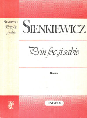 Prin foc si sabie (Heinrich Sienkiewicz) editie critica cu supracoperta