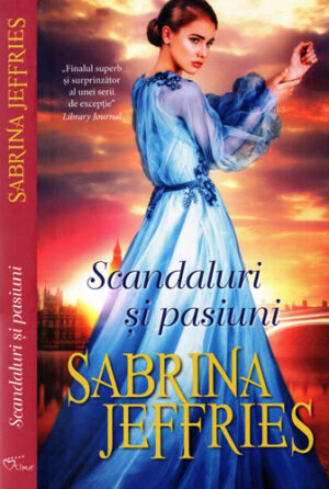 Scandaluri si pasiuni (Sabrina Jeffries) colectia Iubiri de poveste