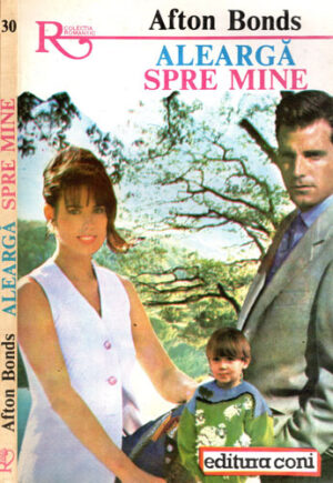 Alearga spre mine (Afton Bonds) colectia Romantic nr. 30