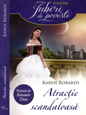 Atractie scandaloasa (Karen Robars) colectia Iubiri de poveste