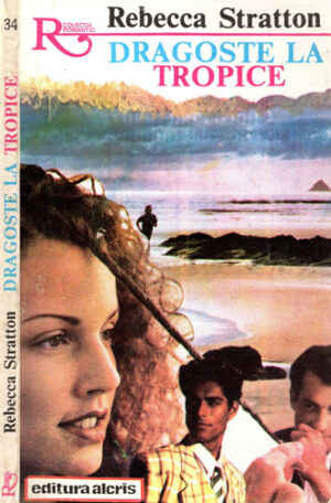 Dragoste la Tropice (Rebecca Stratton) colectia Romantic nr. 34