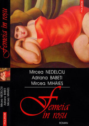 Femeia in rosu (Mircea Nedelciu, Adriana Babeti, Mircea Mihaies)