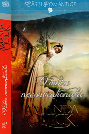 O iubire neconventionala (Amanda Quick) colectia Lira
