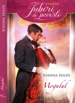 Mogulul (Joanna Shupe) colectia Iubiri de poveste