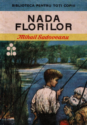 Nada florilor (Mihail Sadoveanu) colectia Biblioteca pentru toti copii