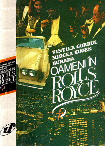 Oameni in Rolls-Royce - roman (Vintila Corbul, Mircea Eugen Burada) Oameni in Rolls-Royce - roman (Vintila Corbul, Mircea Eugen Burada)