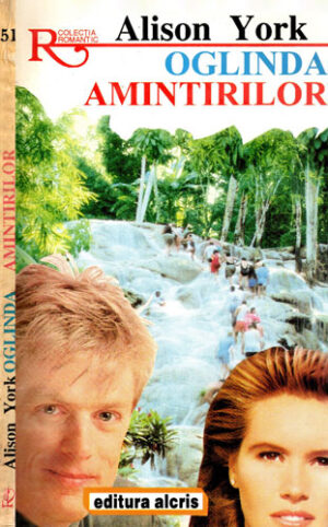 Oglinda amintirilor (Alison York) colectia Romantic nr. 51