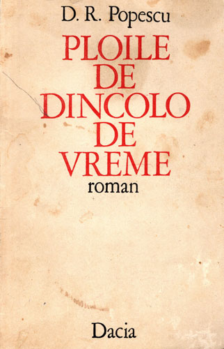 Ploile de dincolo de vreme (Dumitru Radu Popescu) Ploile de dincolo de vreme (Dumitru Radu Popescu)
