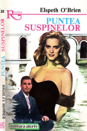 Puntea suspinelor (Elspeth O'Brien) colectia Romantic nr. 38