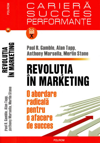 Revolutia in marketing (Paul R. Gamble, Alan Tapp, Anthony Marsella) Revolutia in marketing (Paul R. Gamble, Alan Tapp, Anthony Marsella)