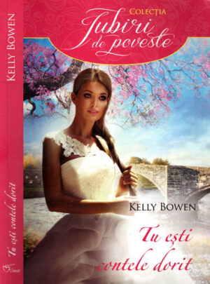 Tu esti contele dorit (Kelly Bowen) colectia Iubiri de poveste