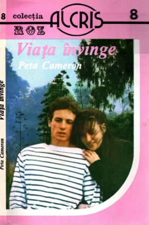 Viata invinge (Peta Cameron) colectia Roz nr. 8
