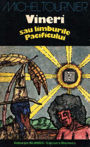 Vineri sau limburile Pacificului (Michel Tournier) colectia Globus