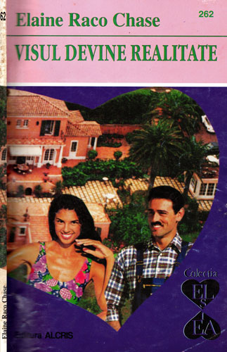 Visul devine realitate (Elaine Raco Chase) colectia El si Ea nr. 262