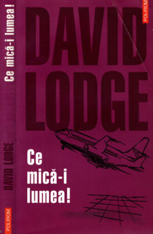 Ce mica-i lumea! (David Lodge)