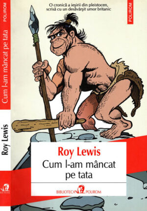 Cum l-am mancat pe tata (Roy Lewis) colectia Actual