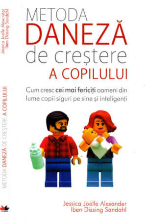 Metoda daneza de crestere a copilului (Jessica Joelle Alexander, Iben Dissing Sandohl)