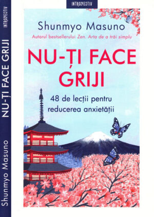 Nu-ti face griji (Shunmyo Masuno) colectia Introspectiv
