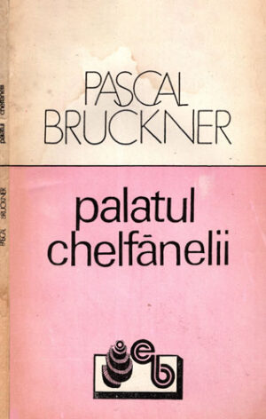 Palatul chelfanelii (Pascal Bruckner)