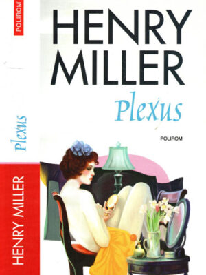 Plexus (Henry Miller) Rastignirea trandafirie vol. II