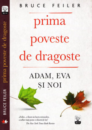Prima poveste de dragoste - Adam, Eva si noi (Bruce Feiler)